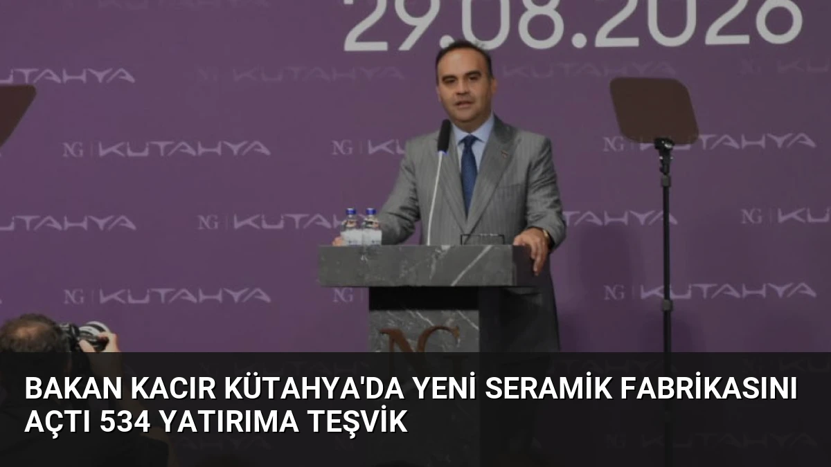 Bakan Kacır Kütahya’da Yeni Seramik Fabrikasını Açtı 534 Yatırıma Teşvik