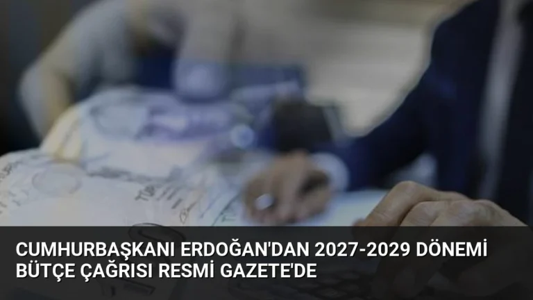 Cumhurbaşkanı Erdoğan’dan 2027-2029 Dönemi Bütçe Çağrısı Resmi Gazete’de