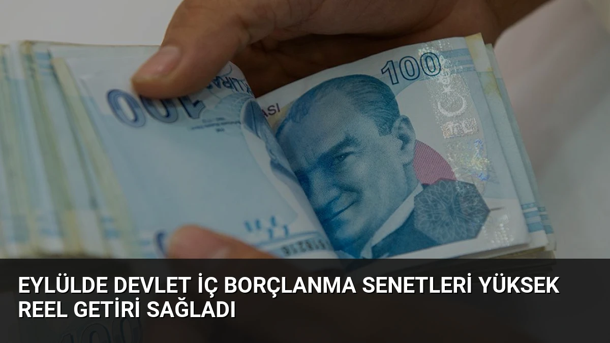 Eylülde Devlet İç Borçlanma Senetleri Yüksek Reel Getiri Sağladı