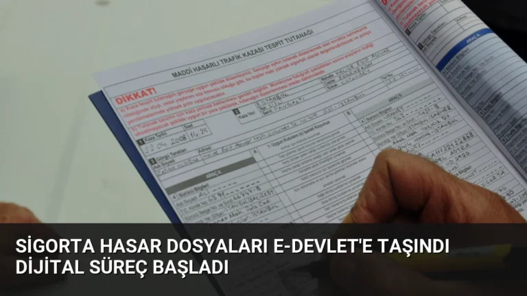 Sigorta Hasar Dosyaları e-Devlet’e Taşındı Dijital Süreç Başladı