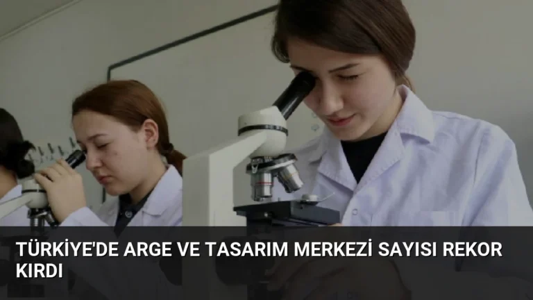 Türkiye’de ARGE ve Tasarım Merkezi Sayısı Rekor Kırdı