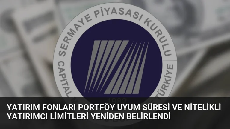 Yatırım Fonları Portföy Uyum Süresi ve Nitelikli Yatırımcı Limitleri Yeniden Belirlendi
